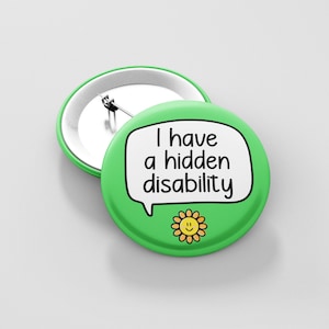 I Have A Hidden Disability Badge Pin | Hidden Disability - Invisible Illness - Not all disabilities are visible