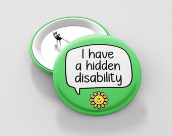 I Have A Hidden Disability Badge Pin | Hidden Disability - Invisible Illness - Not all disabilities are visible