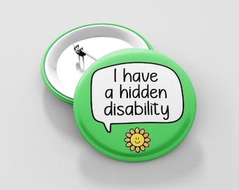 I Have A Hidden Disability Badge Pin | Hidden Disability - Invisible Illness - Not all disabilities are visible