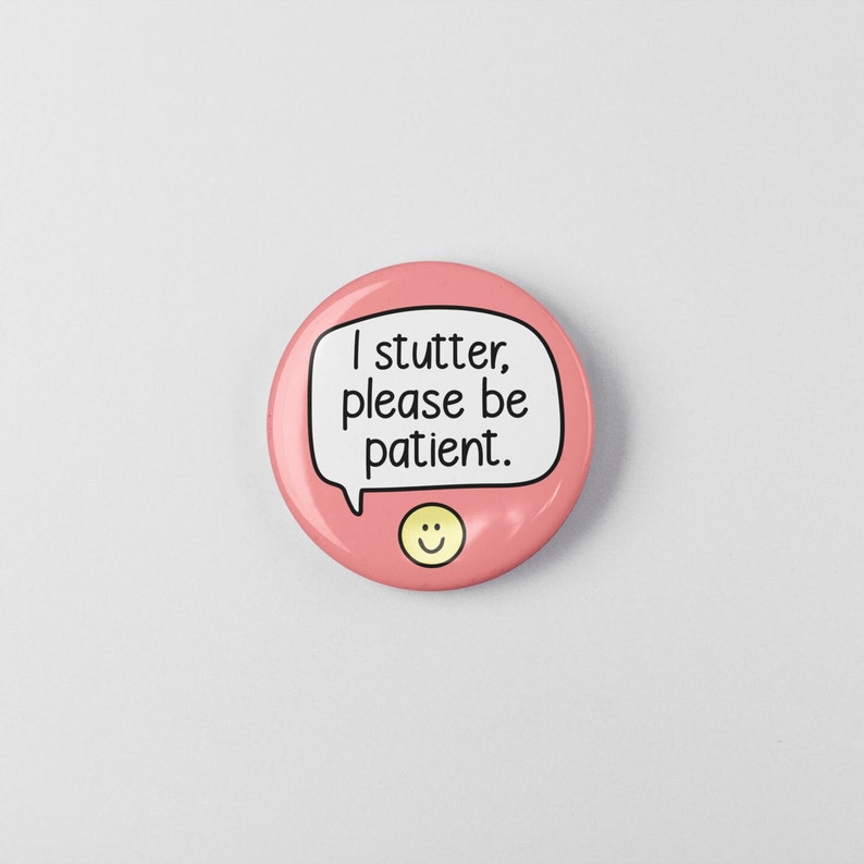 I Stutter Please Be Patient - Pin Badge | Stutter, Hidden Disabilities image 2