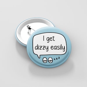 I Get Dizzy Easily - Badge Pin | PoTS