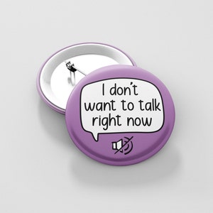 I Don&#39;t Wanna Talk Right Now - Anstecker | Angst Pin