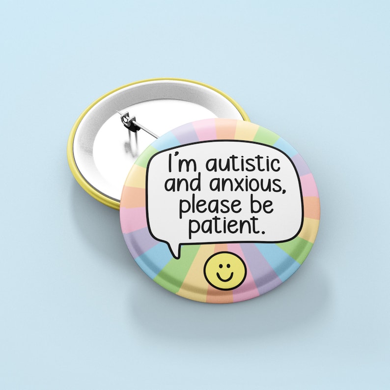 I'm Autistic And Anxious Please Be Patient Pin Badge | Autism Badges Rainbow