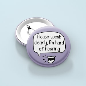 Please Speak Clearly, I&#39;m Hard Of Hearing - Badge Pin | Hearing Impairment