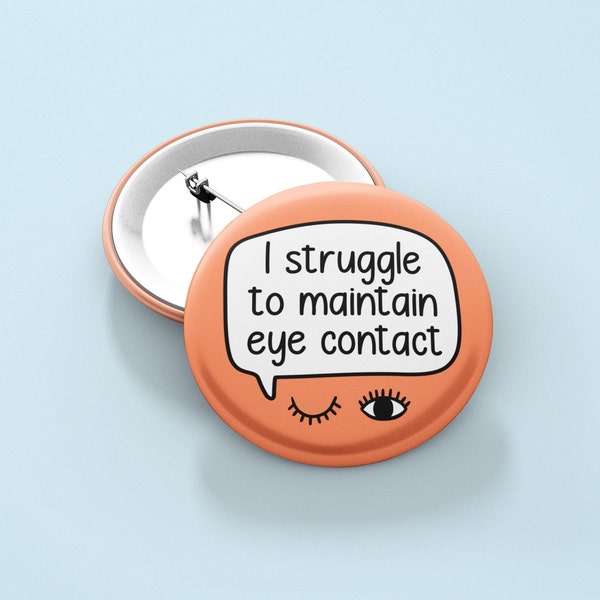 Ik heb moeite om oogcontact te behouden - badge pin | Neurodivergerende Badge - Angst Pin - Autisme Bewustzijn