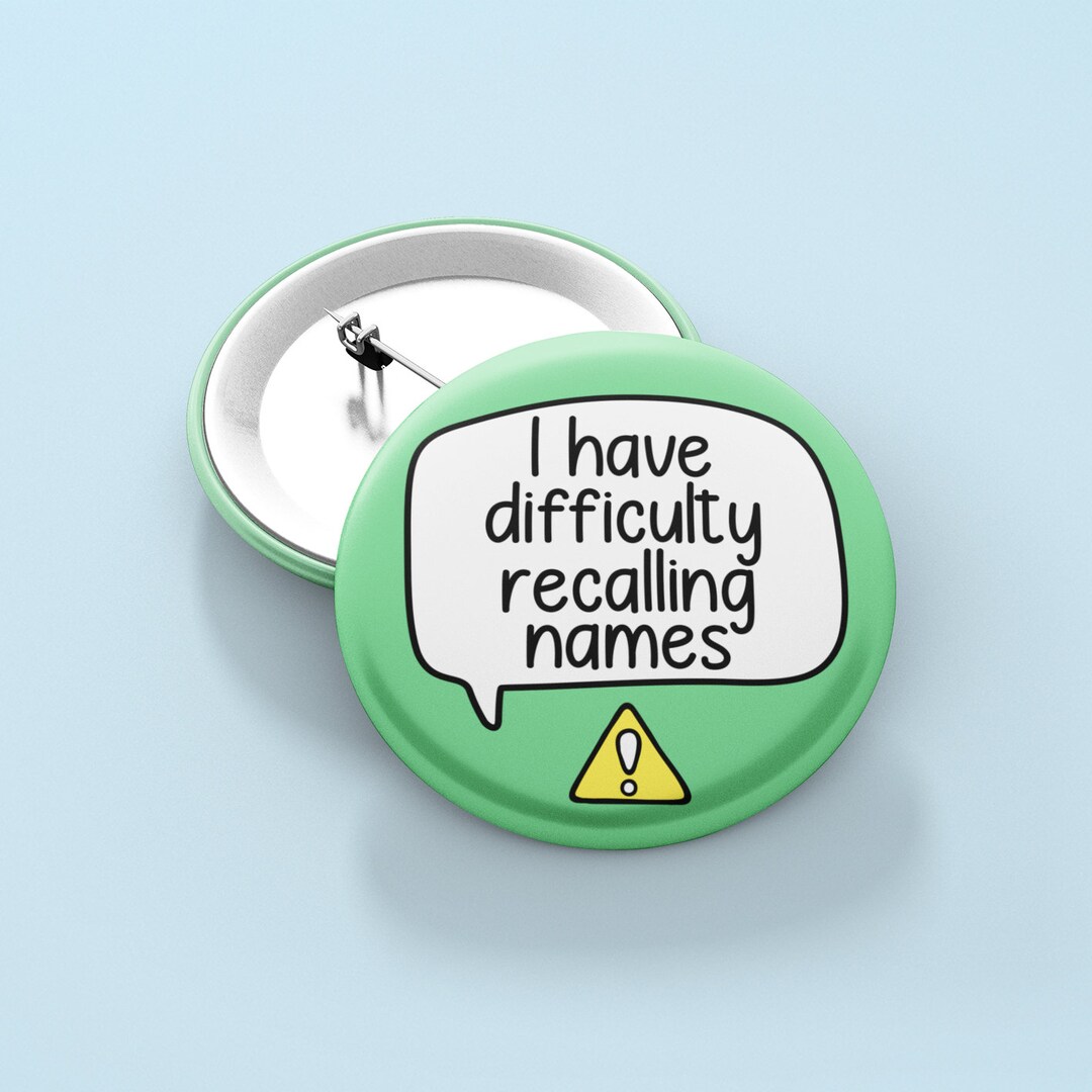 I Have Difficulty Recalling Names Badge Pin Etsy
