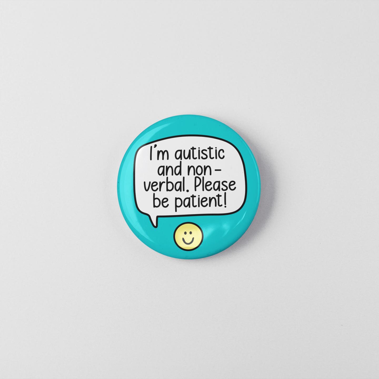I'm Autistic and Non-verbal, Please Be Patient! - Badge