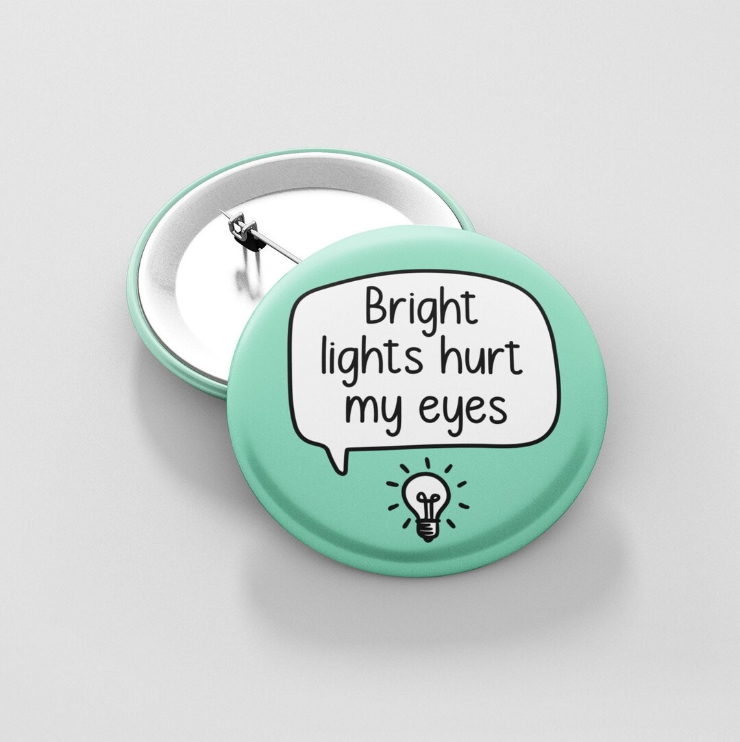 Bright Lights Hurt My Eyes Pin Badge Light Sensitivity Etsy