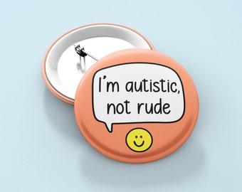 I'm Autistic Not Rude - Badge Pin | Neurodivergent Button Badge - Disability Awareness Pin