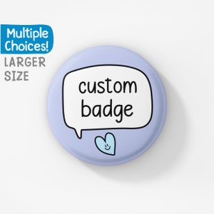 Large Custom Speech Badge Pin | LARGE VERSION, 50MM - Personalised Gift - Please Read Description