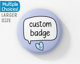 Large Custom Speech Badge Pin | LARGE VERSION, 50MM - Personalised Gift - Please Read Description