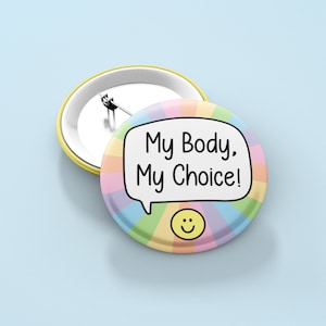 My Body My Choice Pin Badge | Pro Choice, Reproductive Rights
