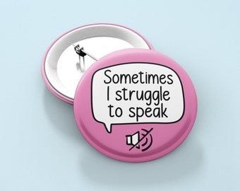 Sometimes I Struggle To Speak Badge Pin | Non-Verbal - Autistic Pin Badge - Hidden Disability Pin