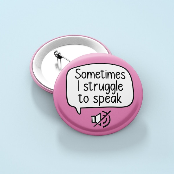 Sometimes I Struggle To Speak Badge Pin | Non-Verbal - Autistic Pin Badge - Hidden Disability Pin