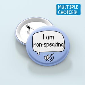 I Am Non-Speaking Non Verbal Badge Pin | Non-Verbal communication - Autistic Gift - Disability