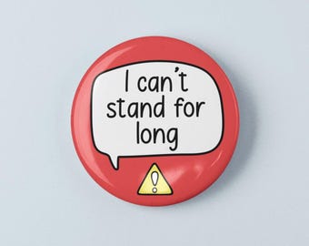 I Can't Stand For Long Badge Pin | Hidden Disability - Invisible Illness