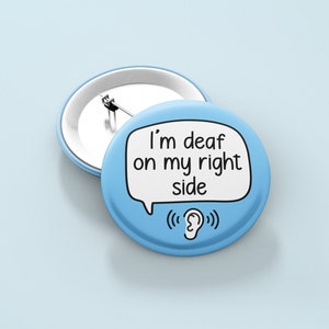 Ik ben doof aan mijn rechter-/linkerkant - badgepin | Gehoorstoornis: slechthorendheid: gehoorverlies