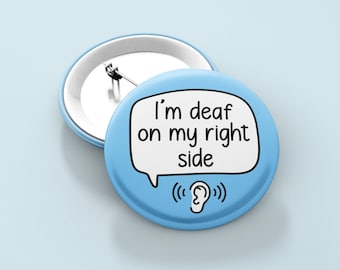 May include: Blue button with a white speech bubble that says "I'm deaf on my right side". A stylized ear icon is below the speech bubble.