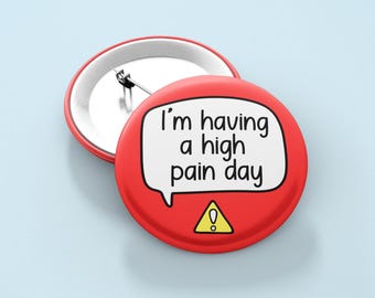 I'm Having a High Pain Day - Badge Pin | Chronic Pain - Hidden Disability