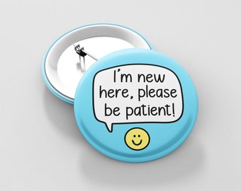 I'm New Here Please Be Patient - Pin Badge | Work Gift, Colleague Gifts