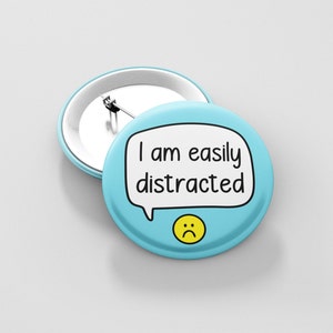 I Am Easily Distracted Badge Pin | Mental Health Pins - ADHD Badges - ADHD Pin - Self Care