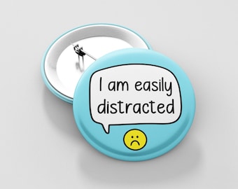 I Am Easily Distracted Badge Pin | Mental Health Pins - ADHD Badges - ADHD Pin - Self Care