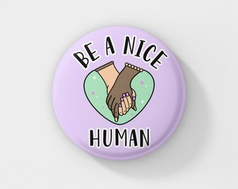 Be A Nice Human Badge | Be Kind - Friendship Gift - Small Gifts - Self Love - Self Care