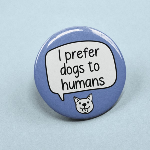 I Prefer Dogs To Humans Pin Badge | Dog Owner Obsessed - Animal Lover Gift - Dog Person