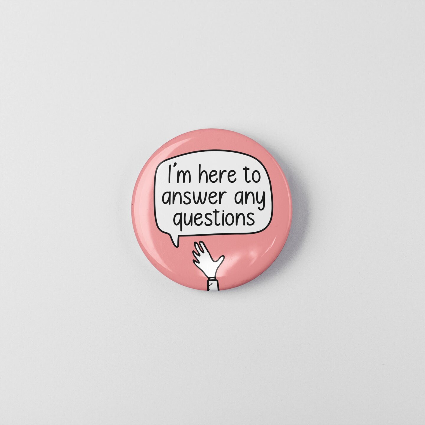 I'm Here to Answer Any Questions - Badge Pin | Staff Gift