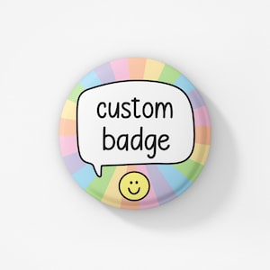 Multicolour Custom Speech Badge Pin | 38MM Pins - Colourful Gift - Personalised Present - Small Gifts - Custom Pins