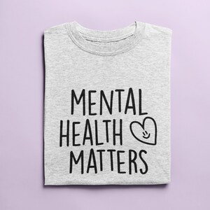 Mental Health Matters TShirt | Psychologist Shirt - Be Kind - Anxiety Gift -  Self Love