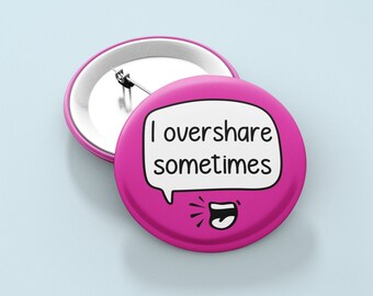 Ik deel soms te veel - badgepin
