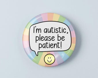 Sono autistico, per favore sii paziente. Distintivo / Spilla per l'autismo