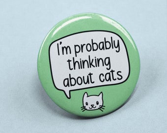 Probably Thinking About Cats Badge | Cat Owner Gift - Crazy Cat Lady