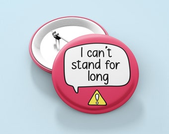I Can't Stand For Long Badge Pin | Hidden Disability - Invisible Illness
