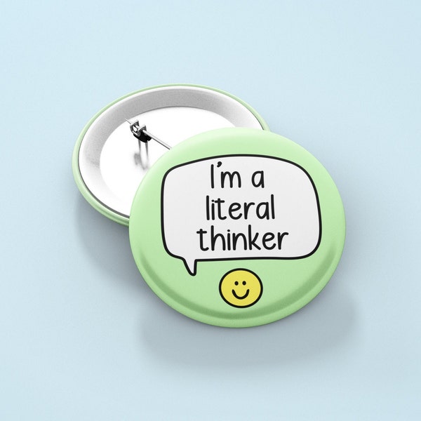 Sou uma pessoa que pensa literalmente - Broche | Broche Neurodivergente - Broches de Autismo - Conscientização sobre o Autismo - Leve as coisas ao pé da letra