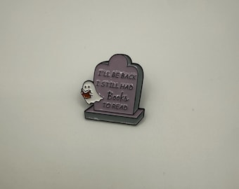 Ghost Tombstone Emaille Pin, ich hatte noch Bücher zu lesen