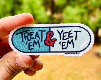 Treat 'Em and Yeet 'Em {sticker}