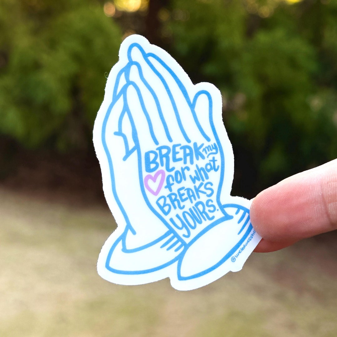 Break My Heart for What Breaks Yours {sticker} - Etsy