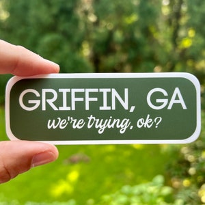 Griffin, GA- We're Trying, Ok? {sticker}