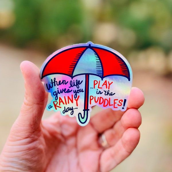 When Life Gives You a Rainy Day, Play in the Puddles! {holographic sticker}