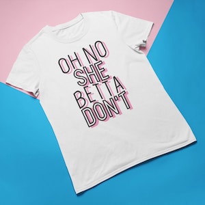 Oh No She Better Don't T-Shirt Oh No She Better Don't T-Shirt