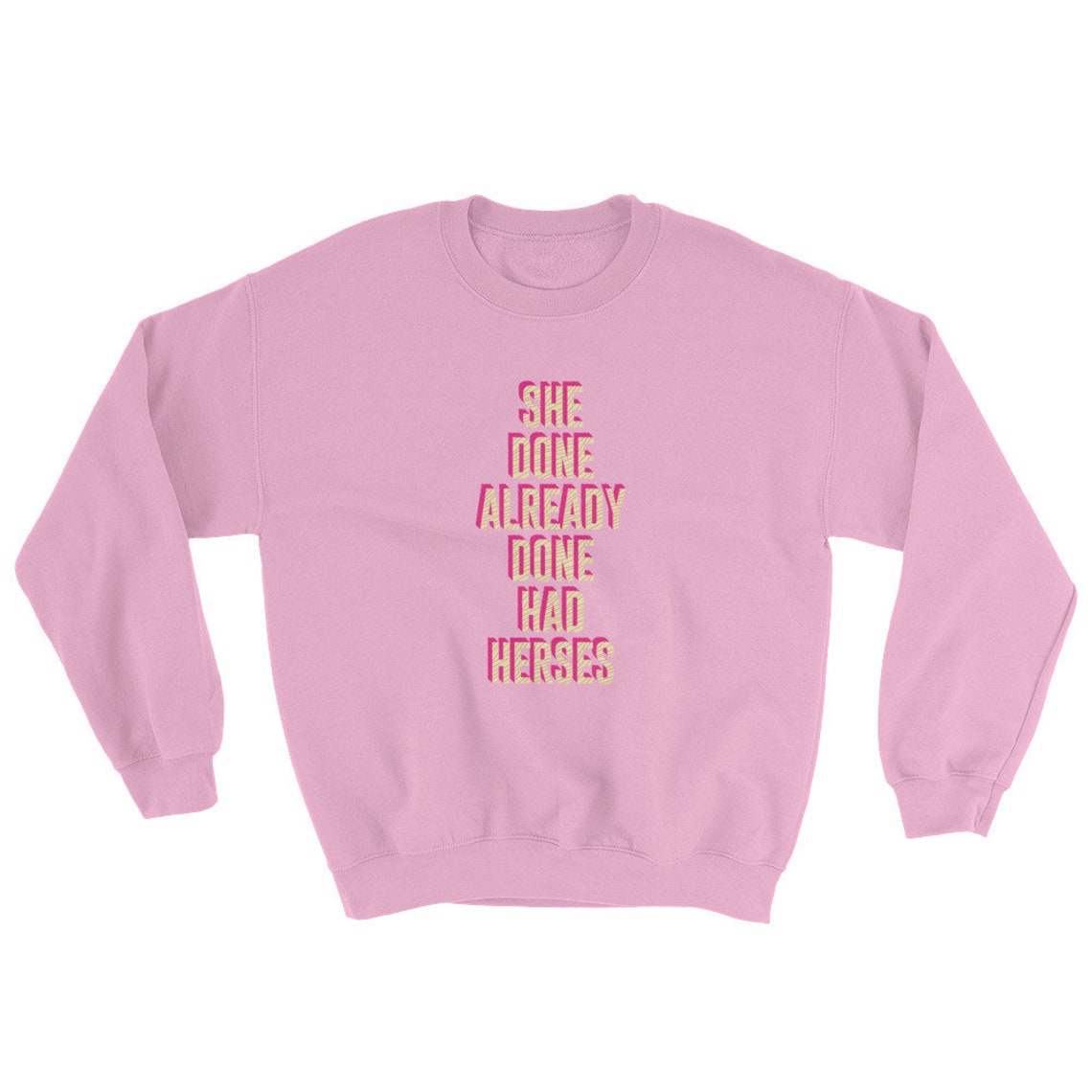 She Done Already Done Had Herses Crewneck Sweatshirt / Rupaul's Drag ...