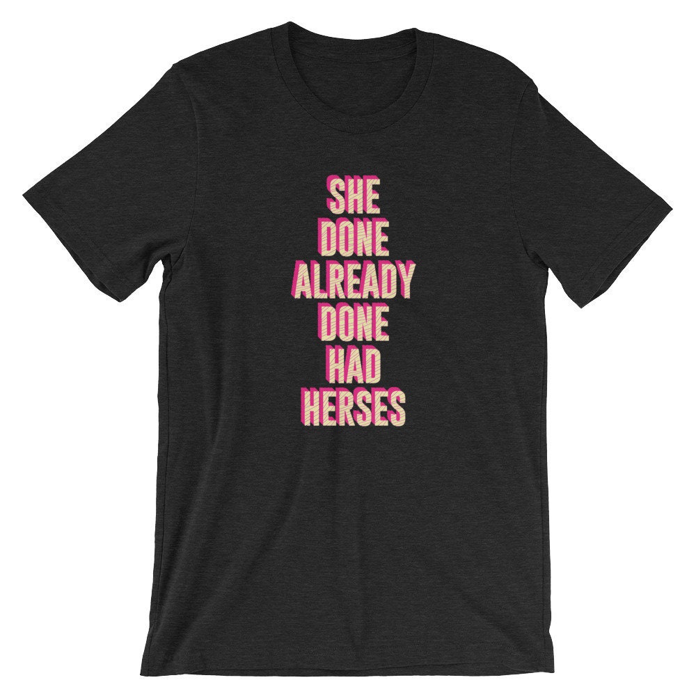 She Done Already Done Had Herses Shirt / Rupaul's Drag Race Shirt