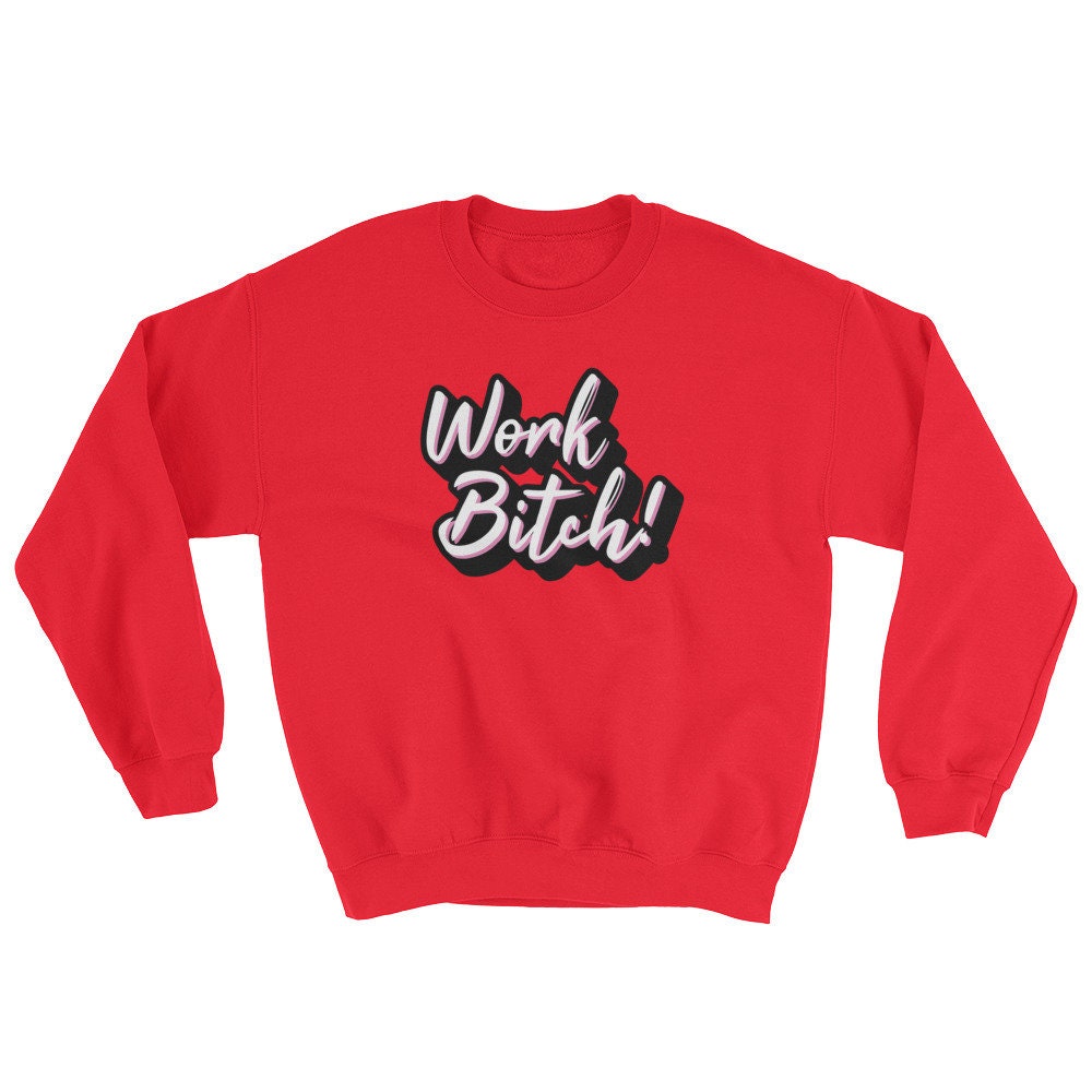 Work Bitch Sweatshirt / Gay Pride Sweatshirt / Equality Sweatshirt