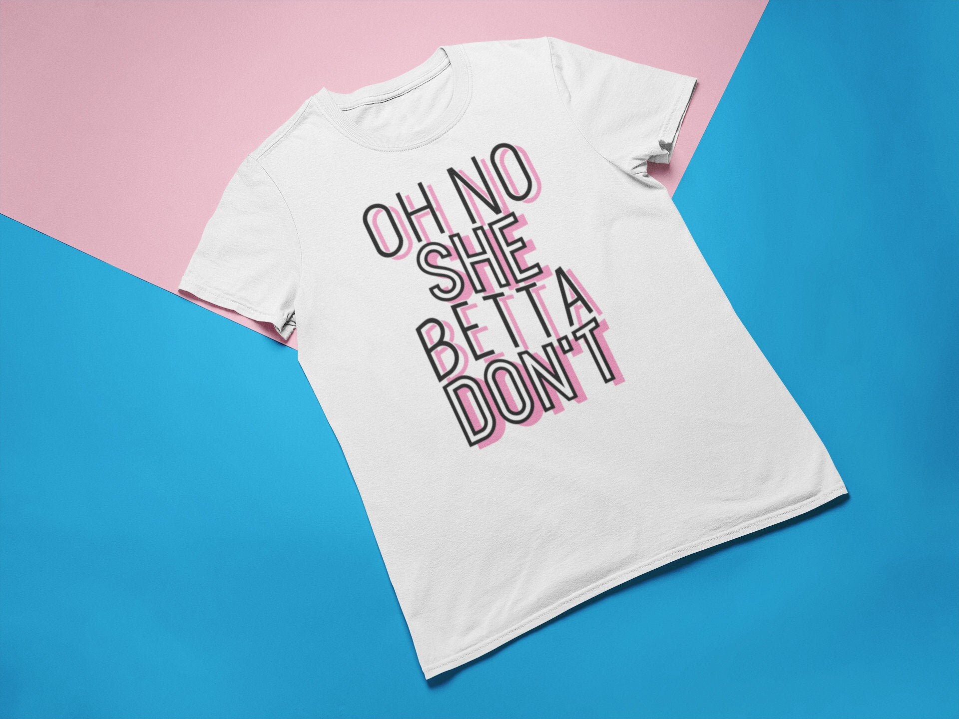 Oh No She Better Don't T-Shirt Oh No She Better Don't T-Shirt