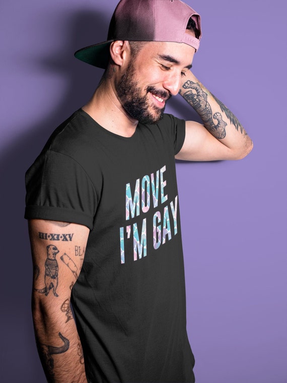 Mens Move I'm Gay T-Shirt Move I Am Gay Mens Move I'm Gay T-Shirt Move I Am Gay