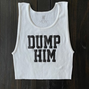 Funny Dump Him Crop Top Shirt | Breakup Gift | Best Friend Gift | Birthday Gift For Best Friend | Self Care Gifts