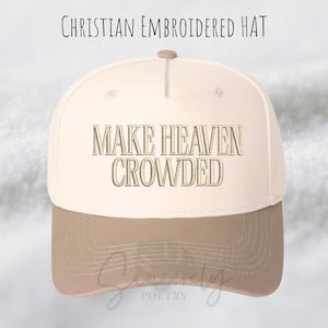 Embroidered Christian Hat, Make Heaven Crowded Trucker Hat, Christian Christmas Gift, Jesus Apparel, Adjustable hat for men, Unisex headwear