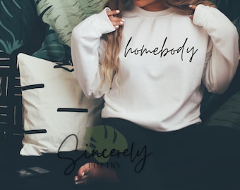Homebody script Sweatshirt, Homebody Women’s Sweatshirt, Unisex sweatshirt, Cute Women's Graphic sweatshirt, Homebody Shirt, Homebody Tee